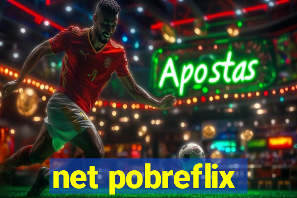 net pobreflix